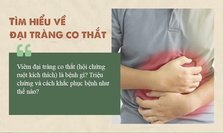 Đại tràng co thắt là gì? Nguyên nhân, triệu chứng và cách chữa tại nhà