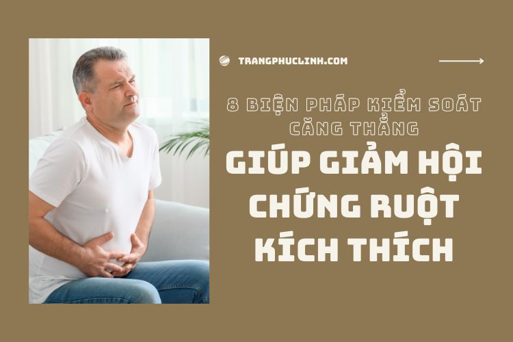 8 biện pháp kiểm soát căng thẳng giúp giảm hội chứng ruột kích thích