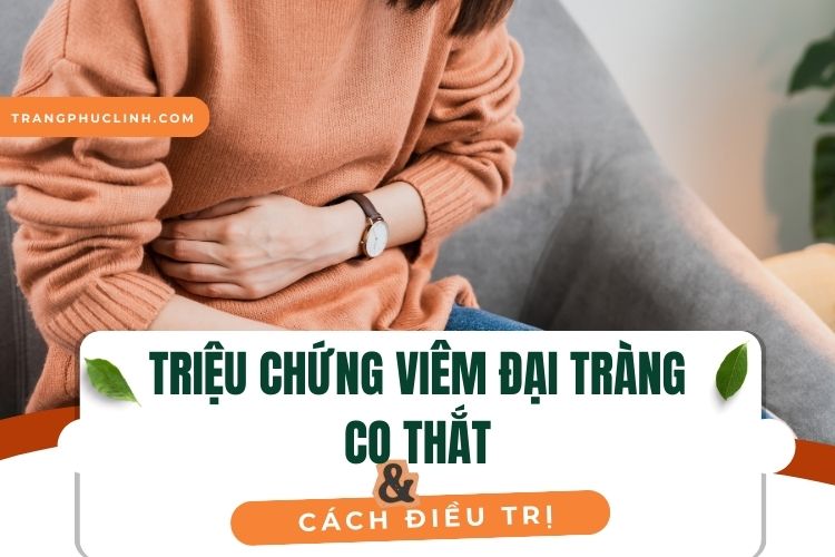 Nhận biết các triệu chứng viêm đại tràng co thắt và cách điều trị