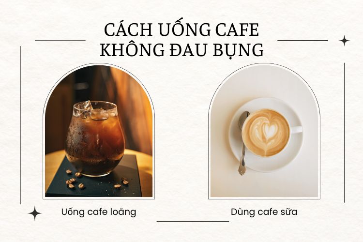 Chọn loại cafe để không bị đau bụng khi sử dụng