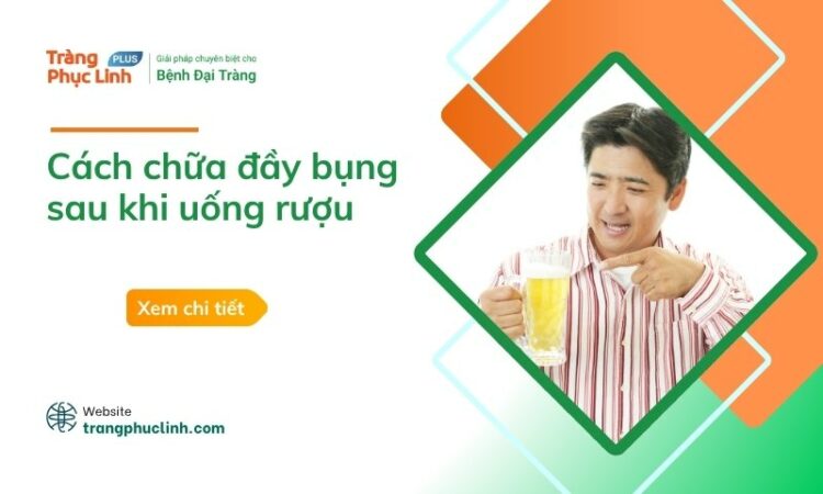 Bật mí cách chữa đầy bụng sau khi uống rượu đơn giản tại nhà